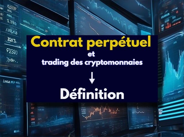 Contrat perpétuel et trading des cryptomonnaies, définition