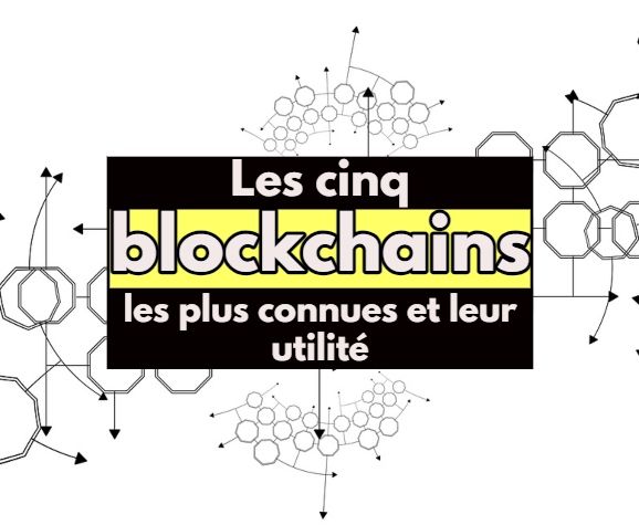 Les cinq blockchains les plus connues et leur utilité